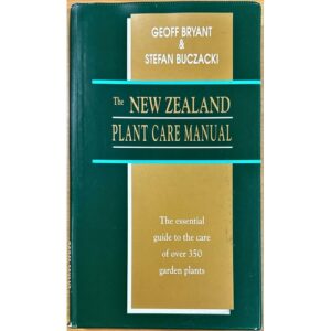 The New Zealand Plant Care Manual by Geoff Bryant & Stefan Buczacki