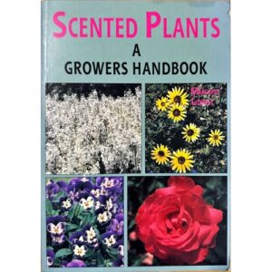 Scented Plants a Growers Handbook by Margaret Liddell