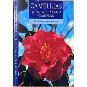 Camellias for New Zealand Gardens by Jim Rolfe & Yvonne Cave