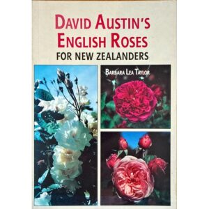 David Austin’s English Roses for New Zealanders by Barbara Lea Taylor