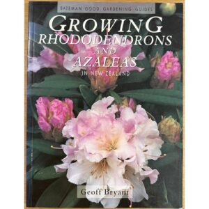 Growing Rhododendrons and Azaleas in New Zealand by Geoff Bryant