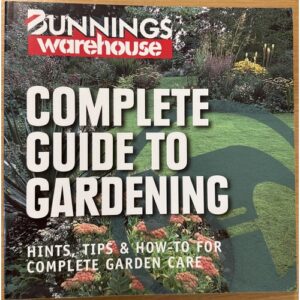 Bunnings Warehouse Complete Guide to Gardening