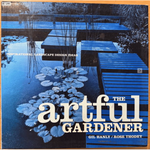 The Artful Gardener by Gil Hanly & Rose Thodey
